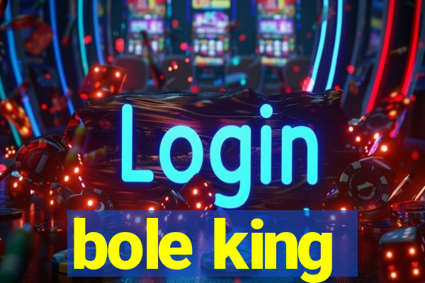 bole king